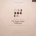 The Begin Again Wallpaper — Free Phone & Desktop Wallpaper, 3 Sizes